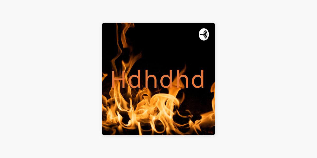 Hdhdhd on Apple Podcasts