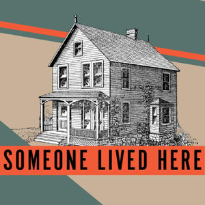 Someone Lived Here podcast