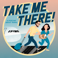 TAKE ME THERE! podcast