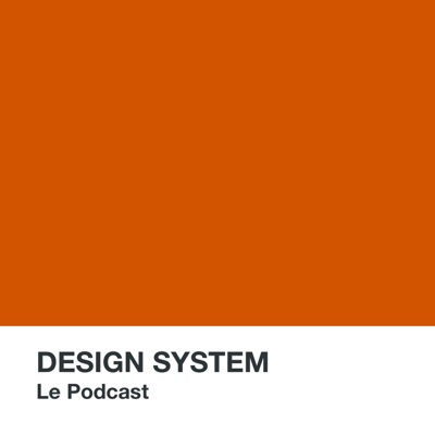 DESIGN SYSTEM - Le Podcast DESIGN SYSTEM - Le Podcast