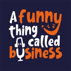 A Funny Thing Called Business
