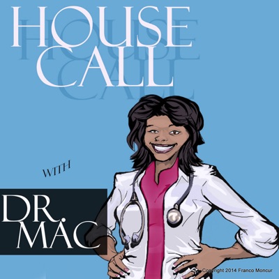 HouseCall with Dr. Mac HouseCall with Dr. Mac