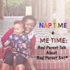 Nap Time + Me Time: Real Parent Talk About Real Parent $#!* artwork