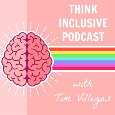 Think Inclusive Podcast Think Inclusive Podcast