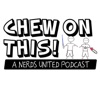 Chew On This: A Nerds United Podcast artwork