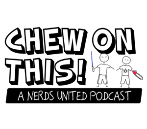 Chew On This: A Nerds United Podcast podcast