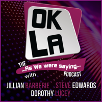 OK, LA with Steve Edwards, Jillian Barberie and Dorothy Lucey podcast