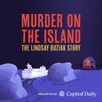 Murder on the Island: The Lindsay Buziak Story, presented by Capital Daily podcast