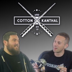 Cotton and Kanthal Episode 13 - Vaping News and Review