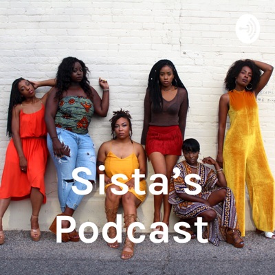 Sista’s Podcast Sista’s Podcast