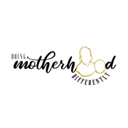 Doing Motherhood Differently