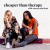 Cheaper Than Therapy with Vanessa and Dené artwork