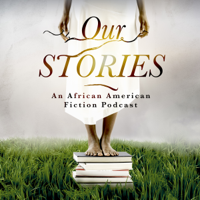 Our Stories: An African American Fiction Podcast podcast