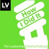 How I Did It: The Leadership Victoria Podcast artwork
