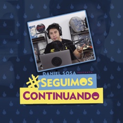 Seguimos Continuando Daniel Sosa - Podcast