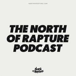 The North of Rapture Podcast