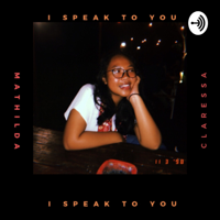 I Speak to You podcast
