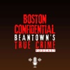 Boston Confidential Beantown's True Crime Podcast artwork