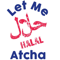 Let Me Halal Atcha