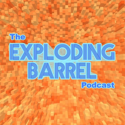 The Exploding Barrel Podcast The Exploding Barrel Podcast