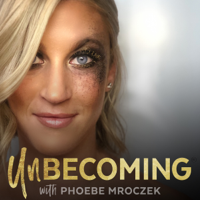 Unbecoming with Phoebe Mroczek podcast