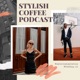Stylish Coffee Podcast