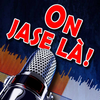 On jase là! podcast