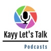 Kayy Let's Talk Podcasts artwork