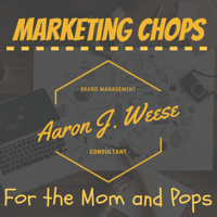 Marketing Chops for the Mom and Pops podcast