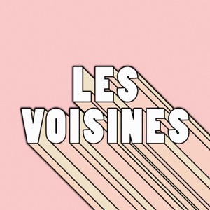 Les Voisines
