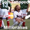 Soft Tattooed Millionaires artwork