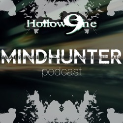 Hollow9ine’s Mindhunter Podcast