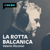 La rotta balcanica - Valerio Nicolosi - Chora