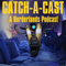 Catch-A-Cast: A Borderlands Podcast