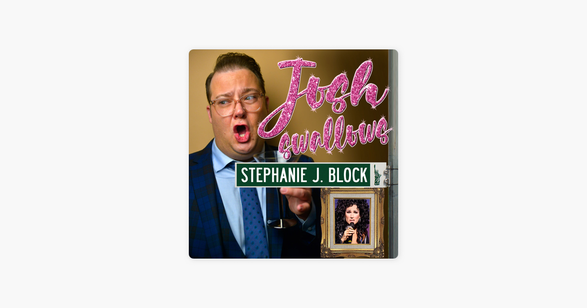 Josh Swallows Broadway Stephanie J Block Gypsies Tramps And Tasers On Apple Podcasts