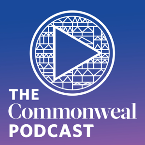 The Commonweal Podcast podcast