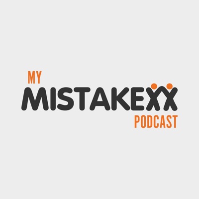 My Mistakexx Podcast My Mistakexx Podcast