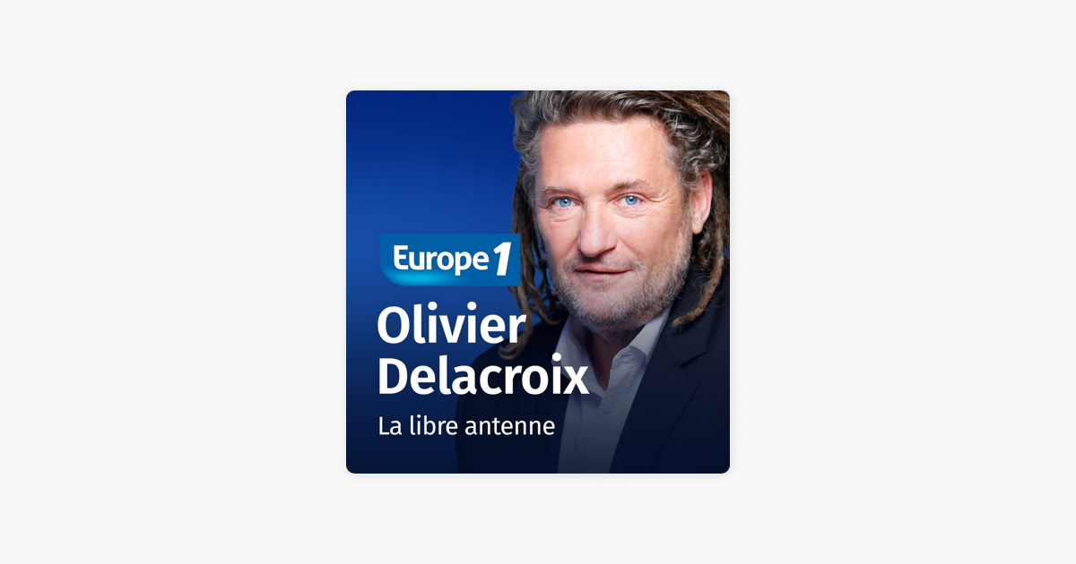 La Libre Antenne Olivier Delacroix Sur Apple Podcasts