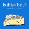 Is This a Brie? artwork