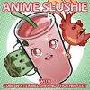 Anime Slushie artwork
