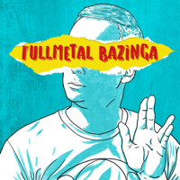 Fullmetal Bazinga podcast