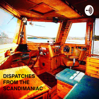 Dispatches from the Scandimaniac podcast