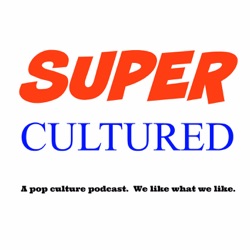 Supercultured: Movies, TV, Anime, and Comics