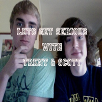 Let's Get Serious with Trent and Scott podcast