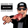 Behind The Shades with Jason Adams artwork