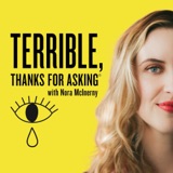 Terrible, Thanks for Asking podcast episode
