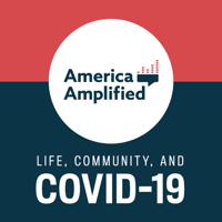America Amplified: Life, Community, and COVID-19 podcast
