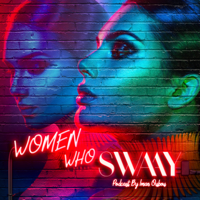 Women Who SWAAY Podcast - Weekly Conversations With Women Challenging The Status Quo podcast