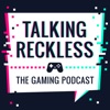 Talking Reckless (A Gaming Podcast) artwork