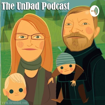 The UnDad Podcast The UnDad Podcast